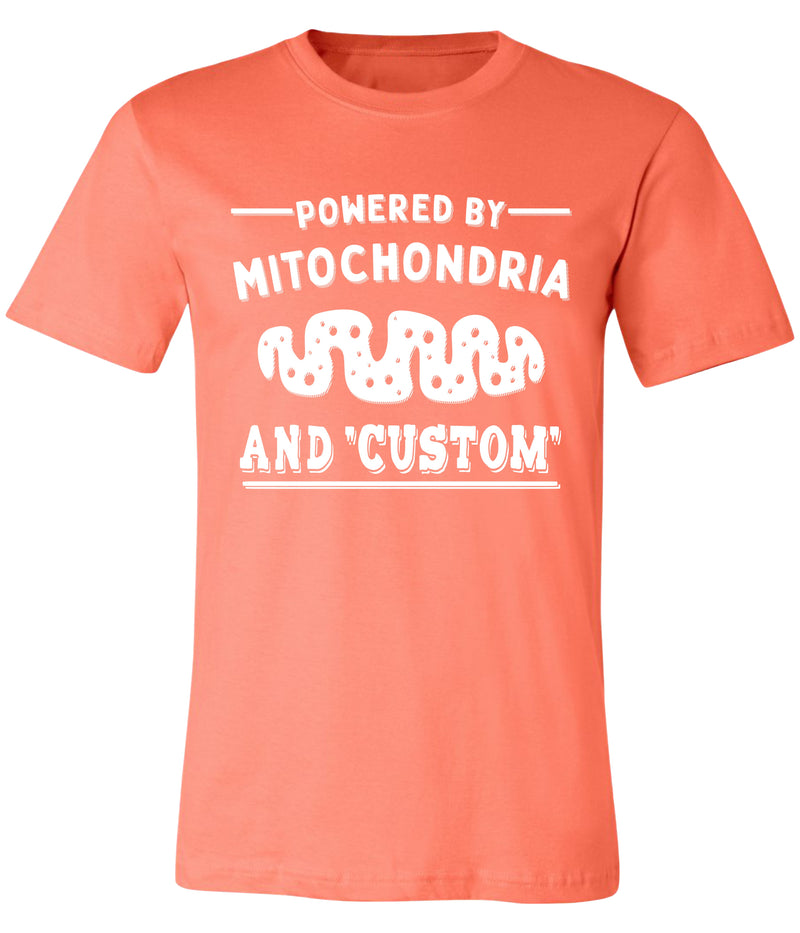 "Powered by mitochondria" tee